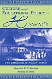 Culture and Educational Policy in Hawai'i: The Silencing of Native Voices (Sociocultural, Political, and Historical Studies in Education)