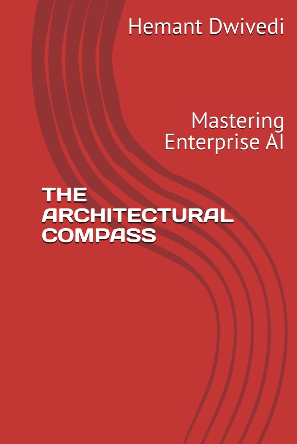 THE ARCHITECTURAL COMPASS: Mastering Enterprise AI