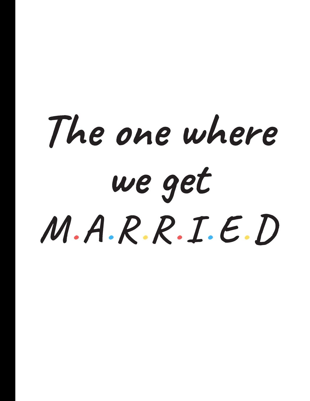 The one where we get married: Detailed Wedding Planner and Organizer, Engagement Gift for Bride and Groom