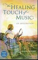 The Healing Touch of Music: An Exploration 0972904913 Book Cover