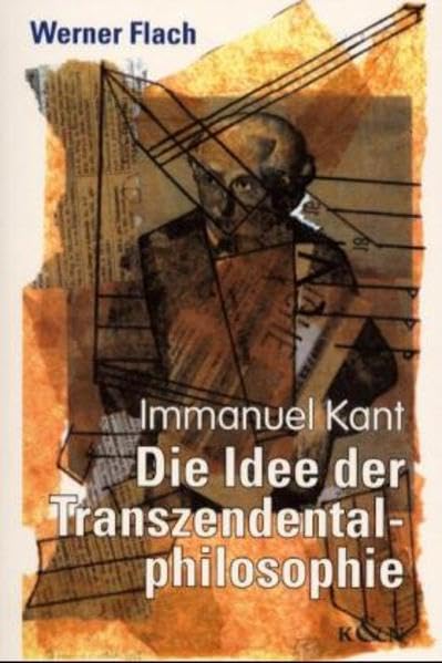 Die Idee der Transzendentalphilosophie: Immanuel Kant : Flach
