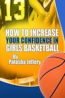 How to Increase Your Confidence in Girls Basketball 1500178039 Book Cover