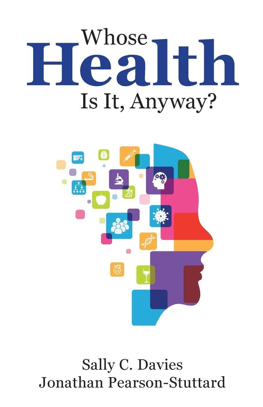 Whose Health Is It, Anyway? by Sally Davies, Jonathan Pearson... - 9780198863458