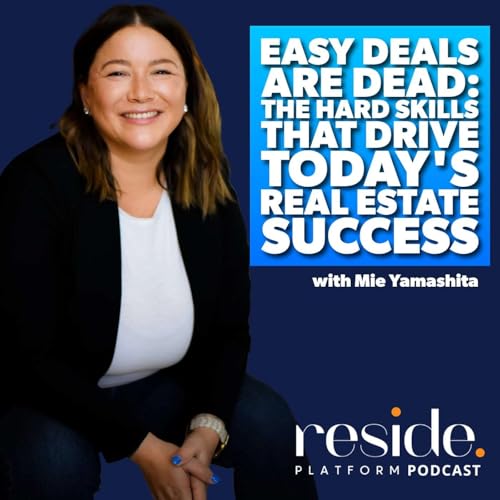 (Replay Ep. 98) Easy Deals Are Dead: The Hard Skills That Drive Today's Real Estate Success with Mie Yamashita