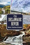 The Delaware River: History, Traditions and Legends (Natural History)