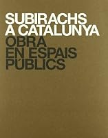 Subirachs a Catalunya: Obra En Espais Publics 8488591705 Book Cover