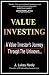 Value Investing: A Value Investor's Journey Through The Unknown