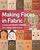 Making Faces in Fabric: Workshop with Melissa Averinos