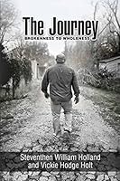 The Journey: Brokeness to Wholeness 1511714190 Book Cover