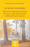 As terras inventadas: Discurso e natureza em Jean de Léry, André João Antonil e Richard Francis Buton (Portuguese Edition)