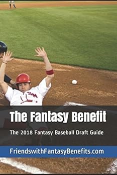 Paperback The Fantasy Benefit: The 2018 Fantasy Baseball Draft Guide Book