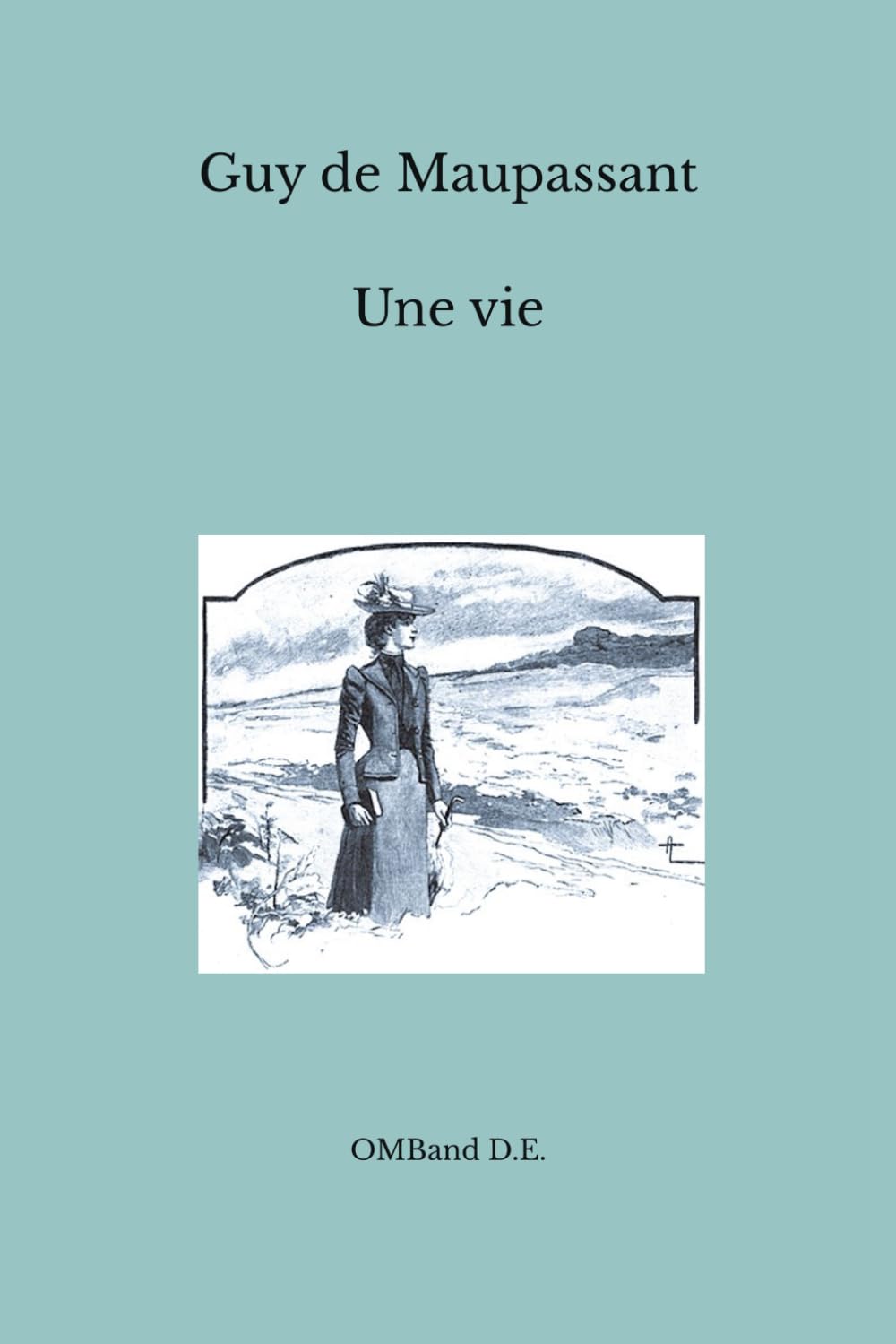 Une vie: (Texte intégral)