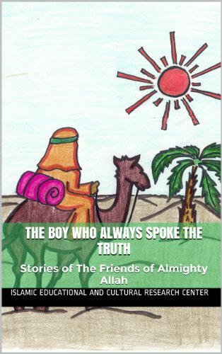 The Boy Who Always Spoke The Truth (True Stories of The Friends of Almighty Allah Book 1)