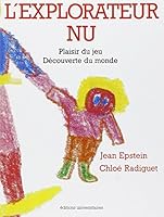 L'Explorateur nu : Plaisir du jeu, découverte du monde 2711302245 Book Cover