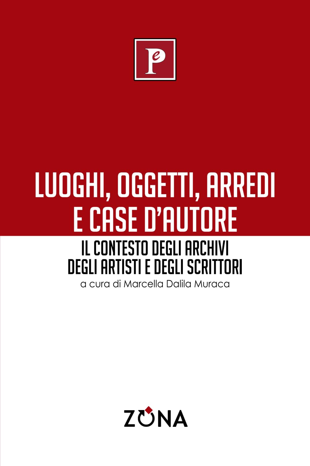 Luoghi, oggetti, arredi e case d’autore: Il contesto degli archivi degli artisti e degli scrittori
