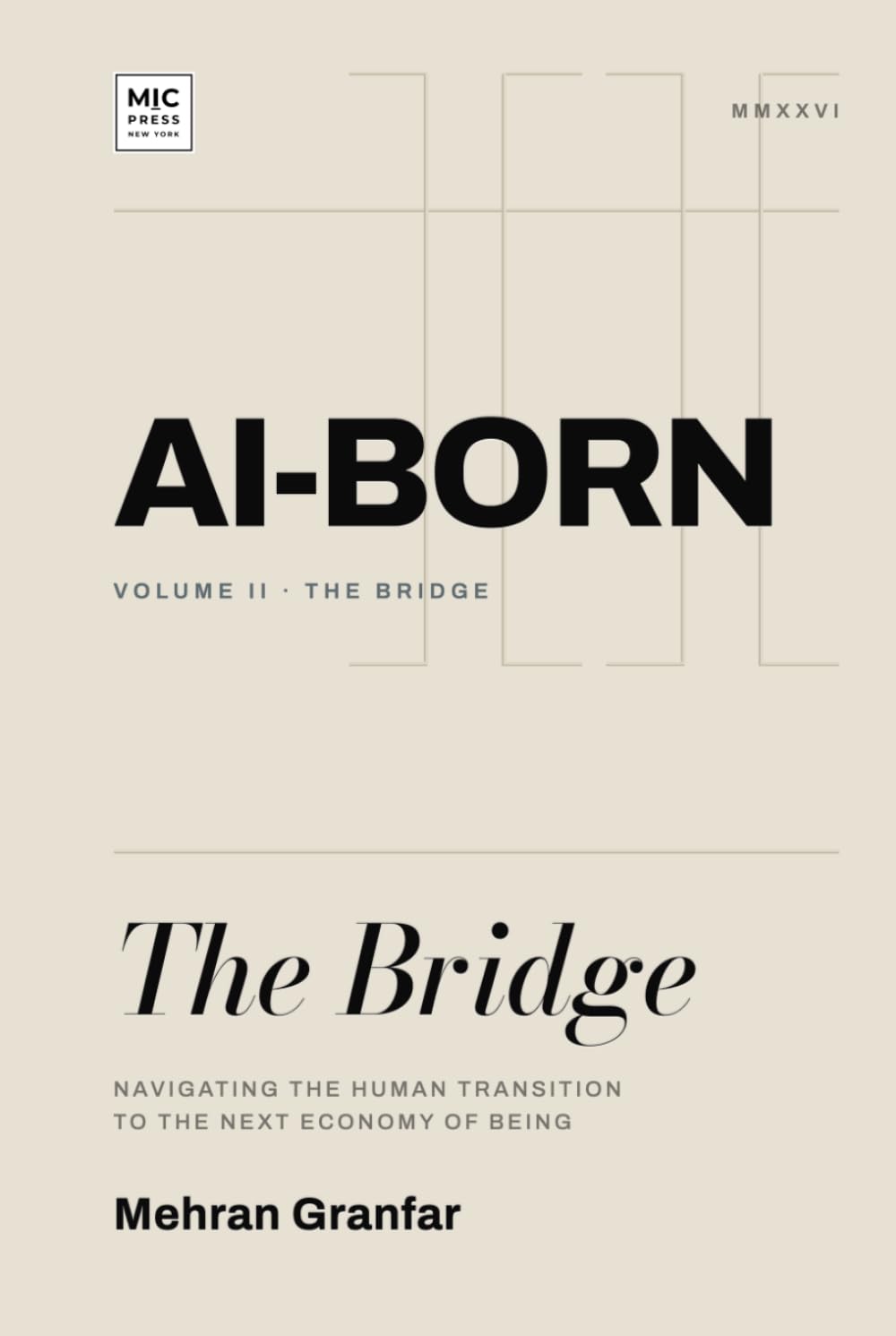 AI-Born: The Bridge: Navigating the Human Transition to the Next Economy of Being