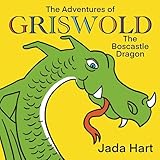  The Adventures of Griswold the Boscastle Dragon: The Six Story Collection (English Edition)