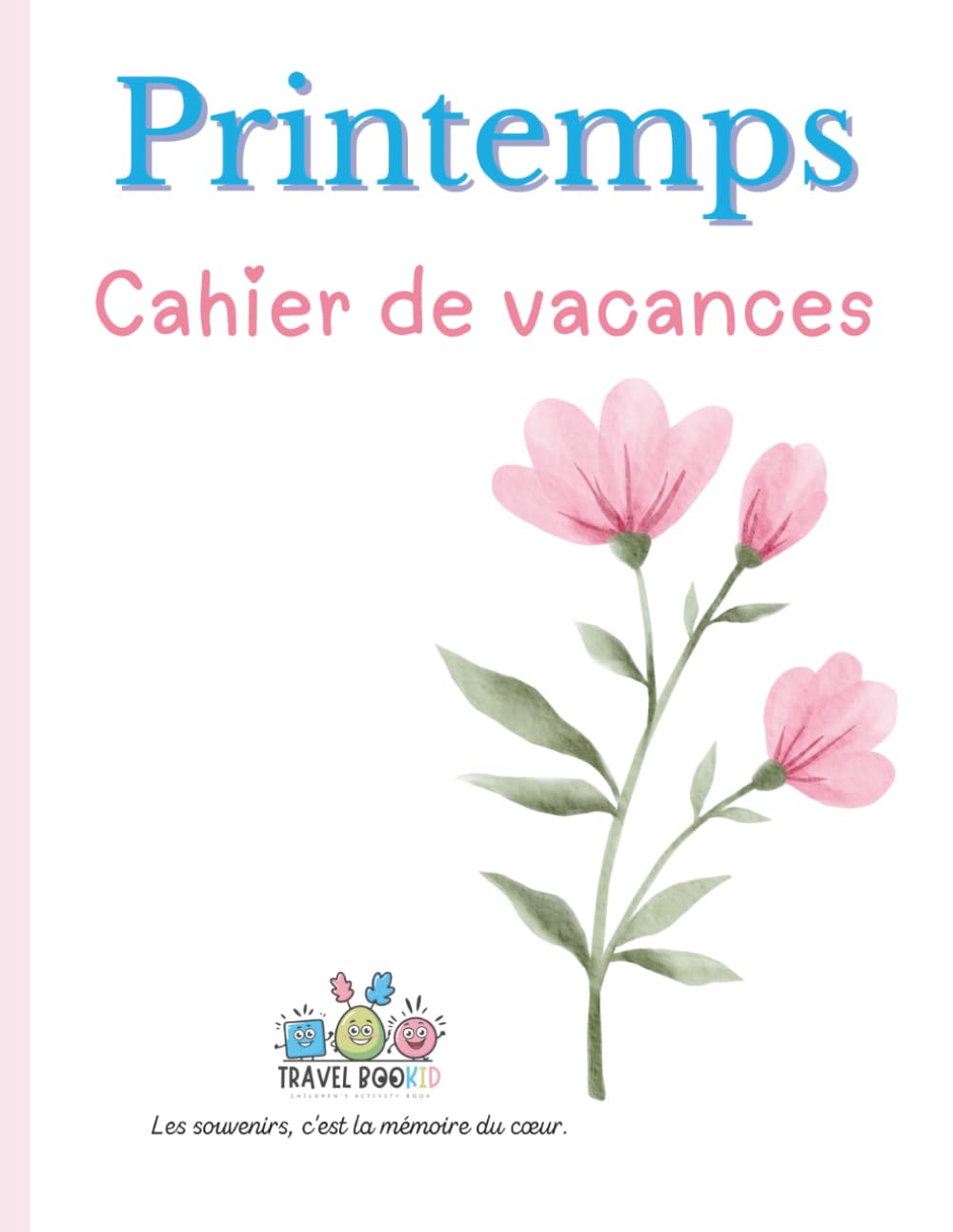 Vacances de printemps – Cahier de vacances Travelbookid: Cahier d’activités et de souvenirs pour enfants – Édition Travelbookid