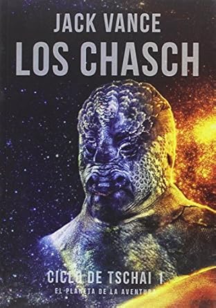 Los Chasch. Ciclo De Tschai 1