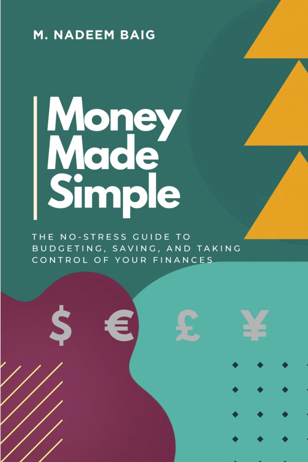 MONEY MADE SIMPLE: The No-Stress Guide to Budgeting, Saving, and Taking Control of Your Finances
