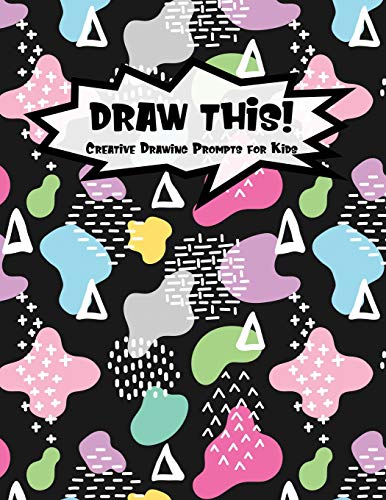 Draw This!: 100 Drawing Prompts for Kids | Dark Rainbow Abstract 2 | Version 3 (Kiddo Prompt)