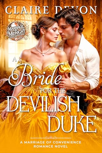 A Bride for the Devilish Duke: A Steamy Marriage of Convenience Historical Regency Romance Novel (Marriage by Midnight Book 2)