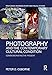 Photography and the Contemporary Cultural Condition: Commemorating the Present (Routledge Advances in Art and Visual Studies)