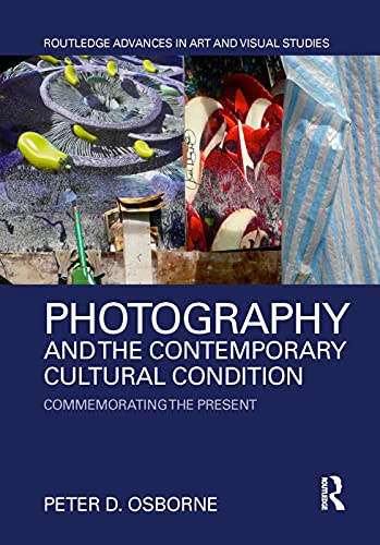 Photography and the Contemporary Cultural Condition Guide pour Votre Bibliothèque d'Art