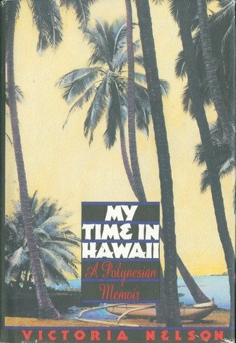 My Time in Hawaii: A Polynesian Memoir My Time in Hawaii: A Polynesian Memoir