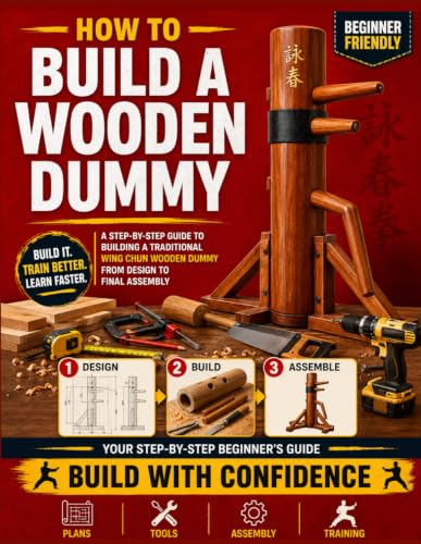 How to Build a Wooden Dummy: A Step-by-Step Guide to Building a T...