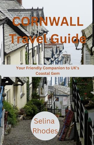 CORNWALL Travel Guide: Your Friendly Companion to the UK'S...