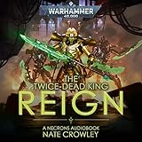 The Twice-Dead King: Reign: Warhammer 40,000, Book 2