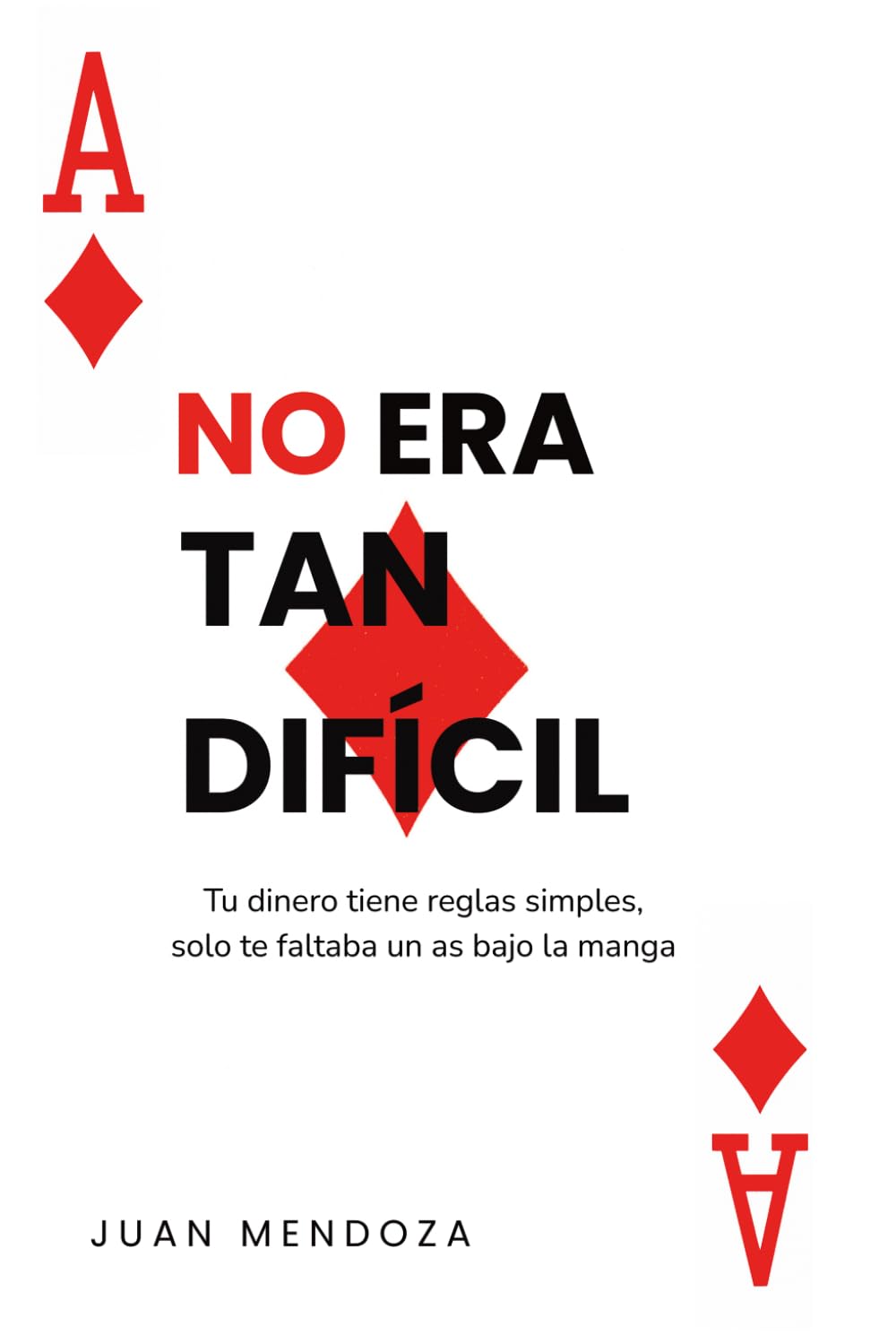 No era tan difícil: Tu dinero tiene reglas simples, solo te faltaba un as bajo la manga