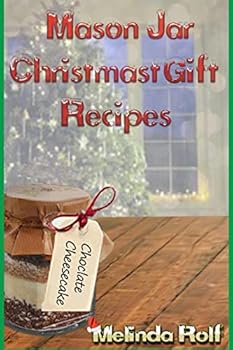 Paperback Mason Jar Christmas Gift Recipes: Holiday Gifts That Are Interesting, Fun, and Tasty Book