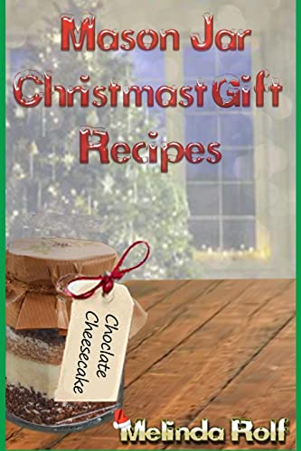 Mason Jar Christmas Gift Recipes: Holiday Gifts... 1514711710 Book Cover