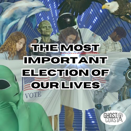 The Most Important Election Of Our Lives Podcast By Ghost Coast Video cover art