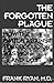 The Forgotten Plague: How the Battle Against Tuberculosis Was Won - And Lost