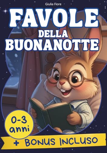 Favole della Buonanotte per Bambini da 0 a 3 anni: Il Segreto della Nanna Serena in 5 Minuti. Testato da Genitori, Amato dai Bambini