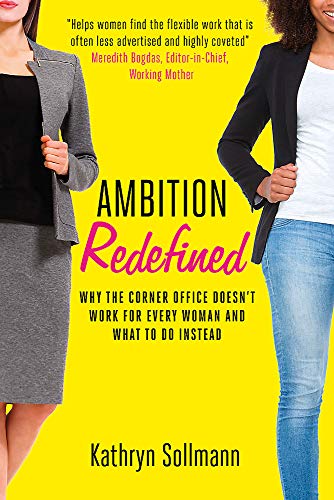 Ambition Redefined: Why the Corner Office Doesn't Work for Every Woman & What to Do Instead