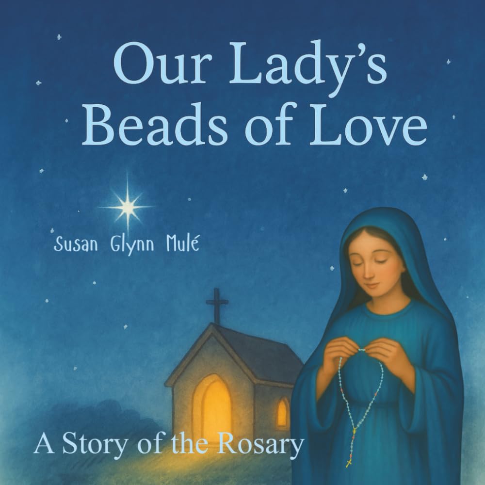Our Lady's Beads of Love: A Story of the Rosary
