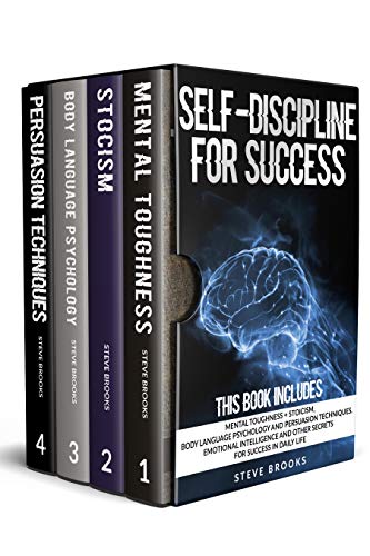 Self-discipline for success: This book includes: Mental Toughness + Stoicism, Body Language Psychology and Persuasion Techniques. Emotional Intelligence and other secrets for success in daily life