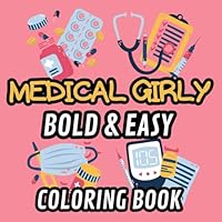 Medical Girly Coloring Book Bold And Easy: 38 Simple And Relaxing Illustrations To Color For Nurses, Doctors, healthcare workers And Students For Stress Relief B0F6CYM6GB Book Cover