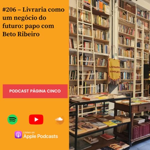#206 &ndash; Livraria como um neg&oacute;cio do futuro: papo com Beto Ribeiro Podcast Por  capa
