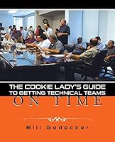 The Cookie Lady's Guide to Getting Technical Teams on Time 1491772506 Book Cover