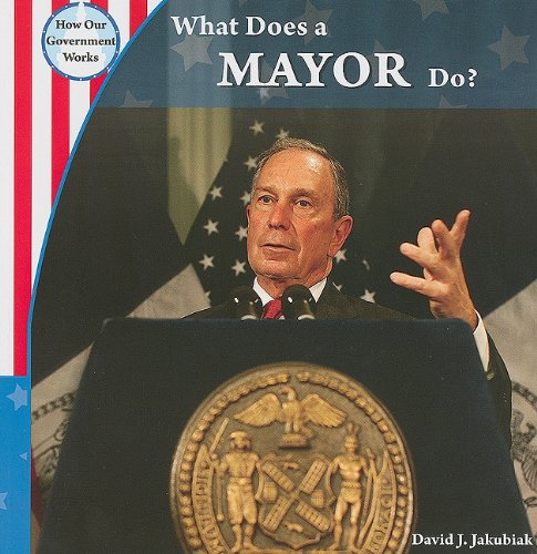 What Does a Mayor Do? (How Our Government Works)