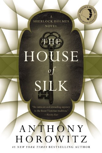 The House of Silk: A Sherlock Holmes Novel The House of Silk: A Sherlock Holmes Novel