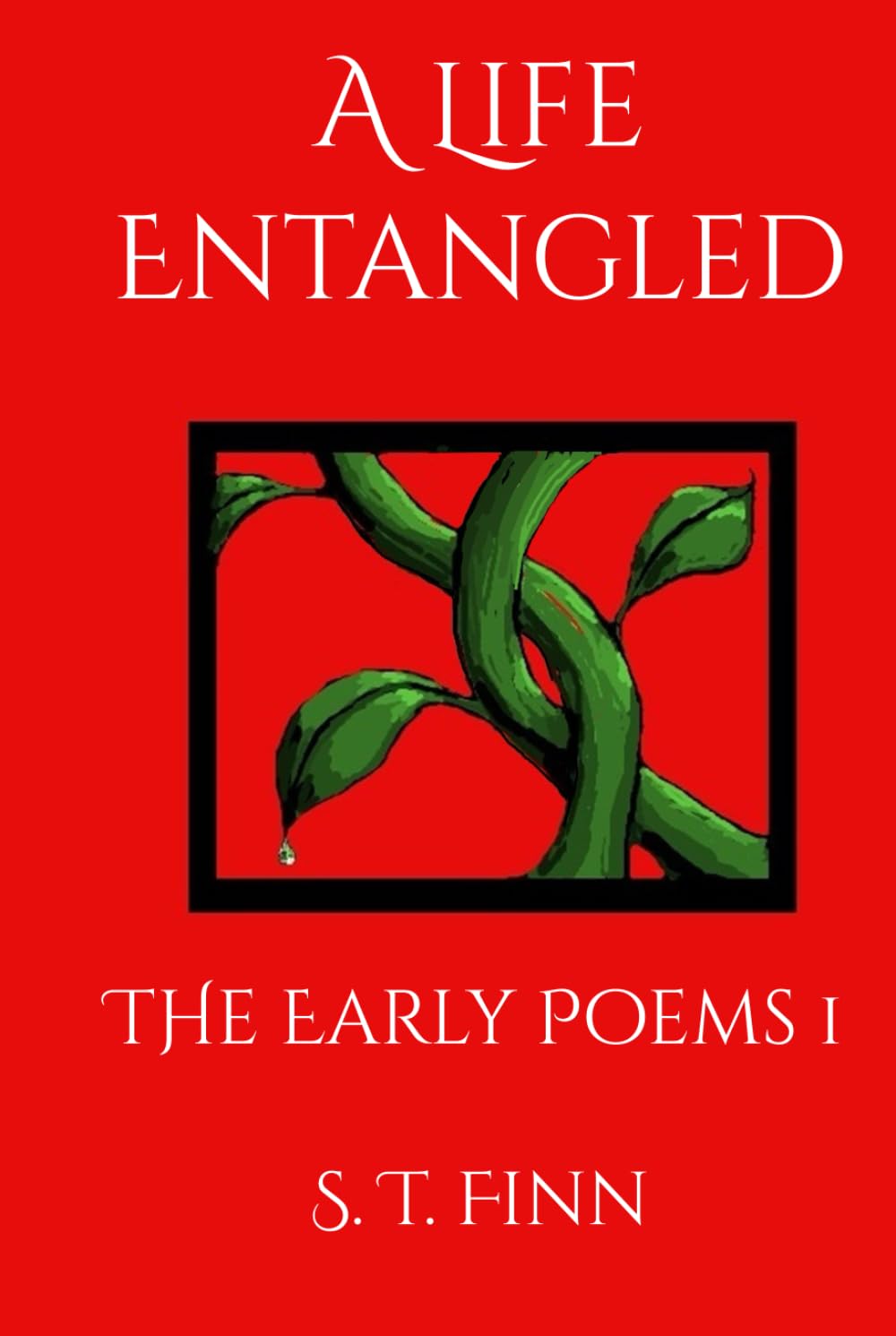 A Life Entangled: The Early Poems