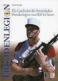  Fremdenlegion: Die Geschichte der französischen Fremdenlegion von 1831 bis heute