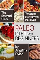 Paleo Diet For Beginners: The Essential Guide to Getting Started with Paleo Diet 1496057317 Book Cover