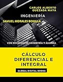  CÁLCULO DIFERENCIAL E INTEGRAL: Con nociones de geometría y álgebra